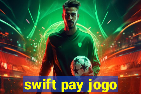 swift pay jogo